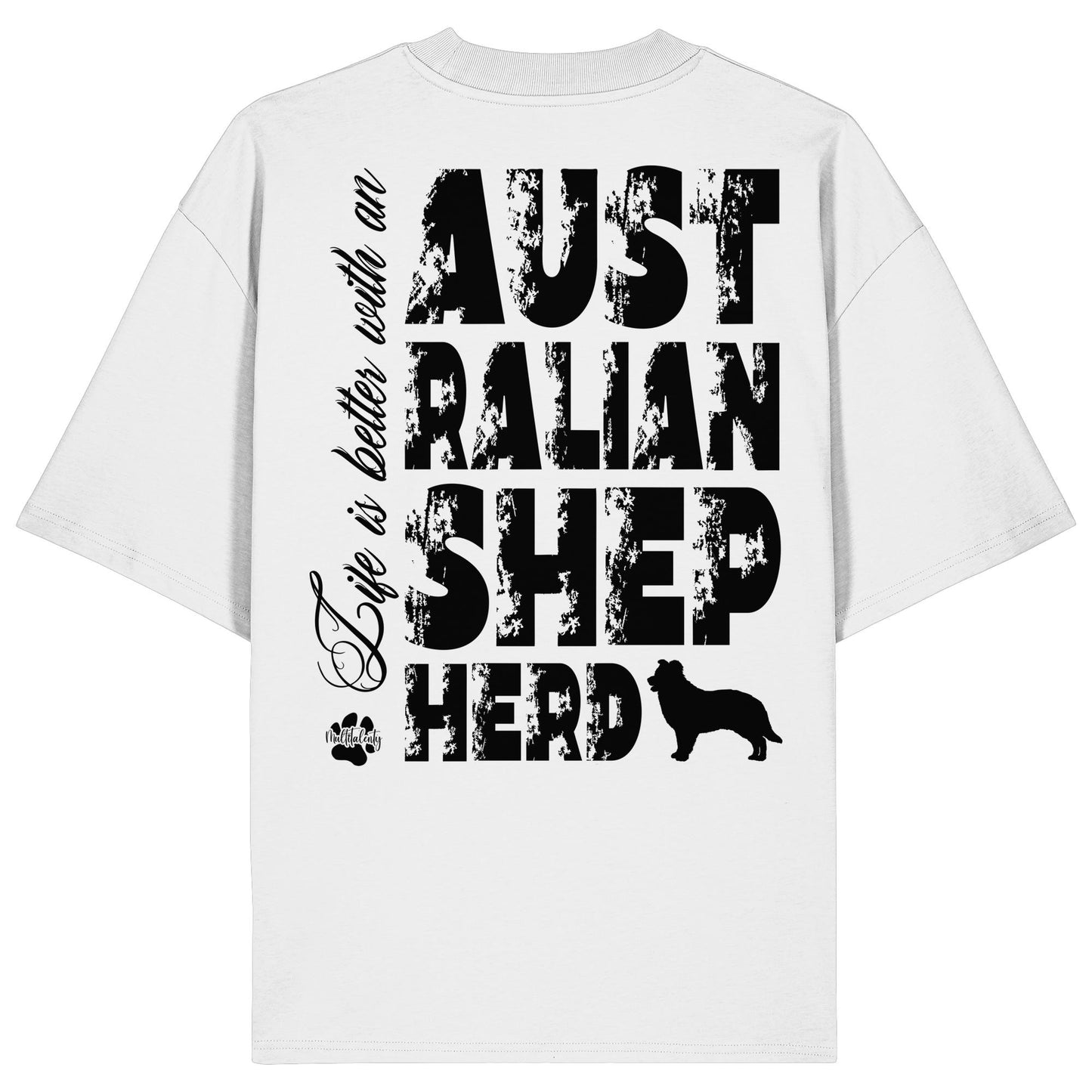 Life is better with an Australian Shepherd - Organic Oversize Shirt