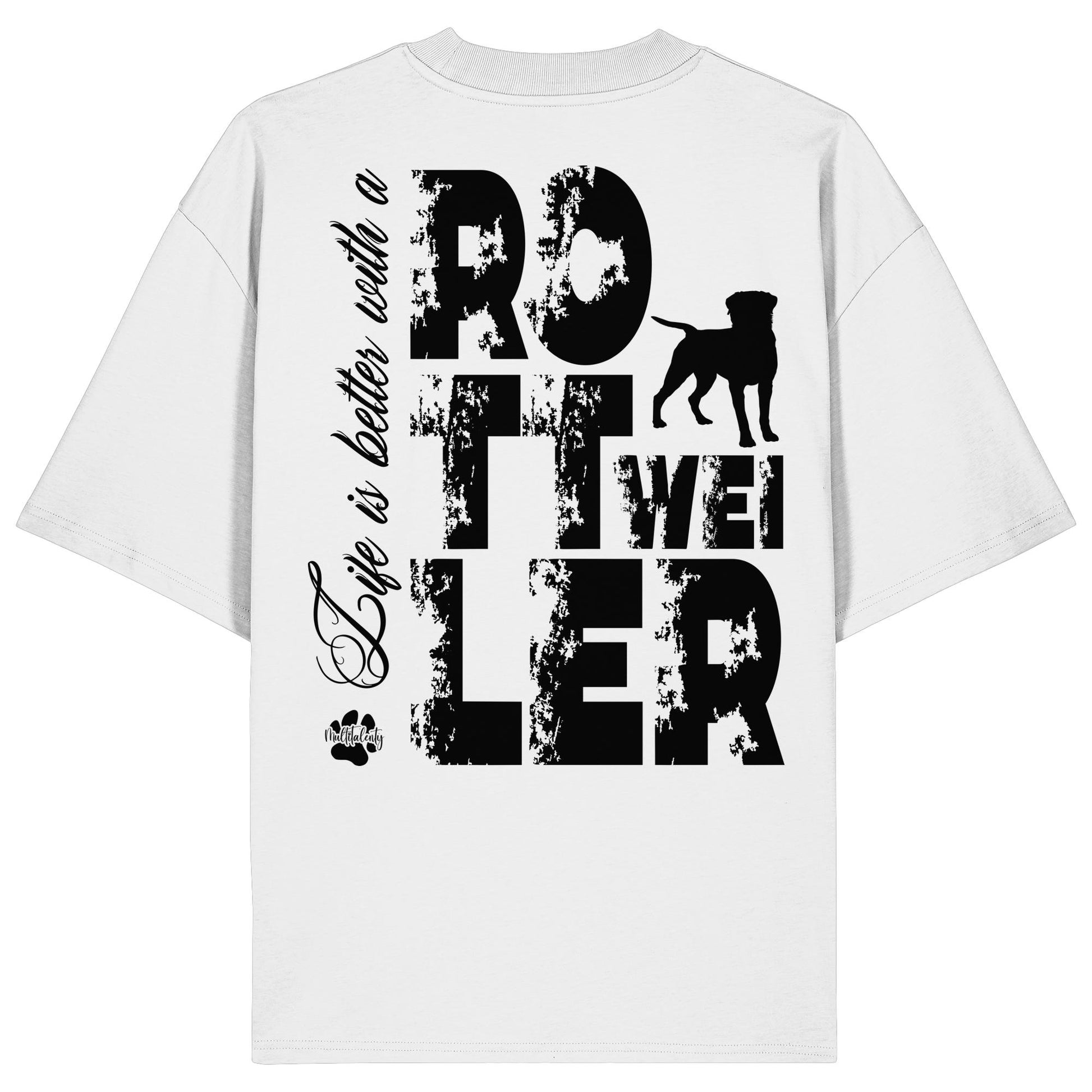 Life is better with a Rottweiler - Organic Oversize Shirt