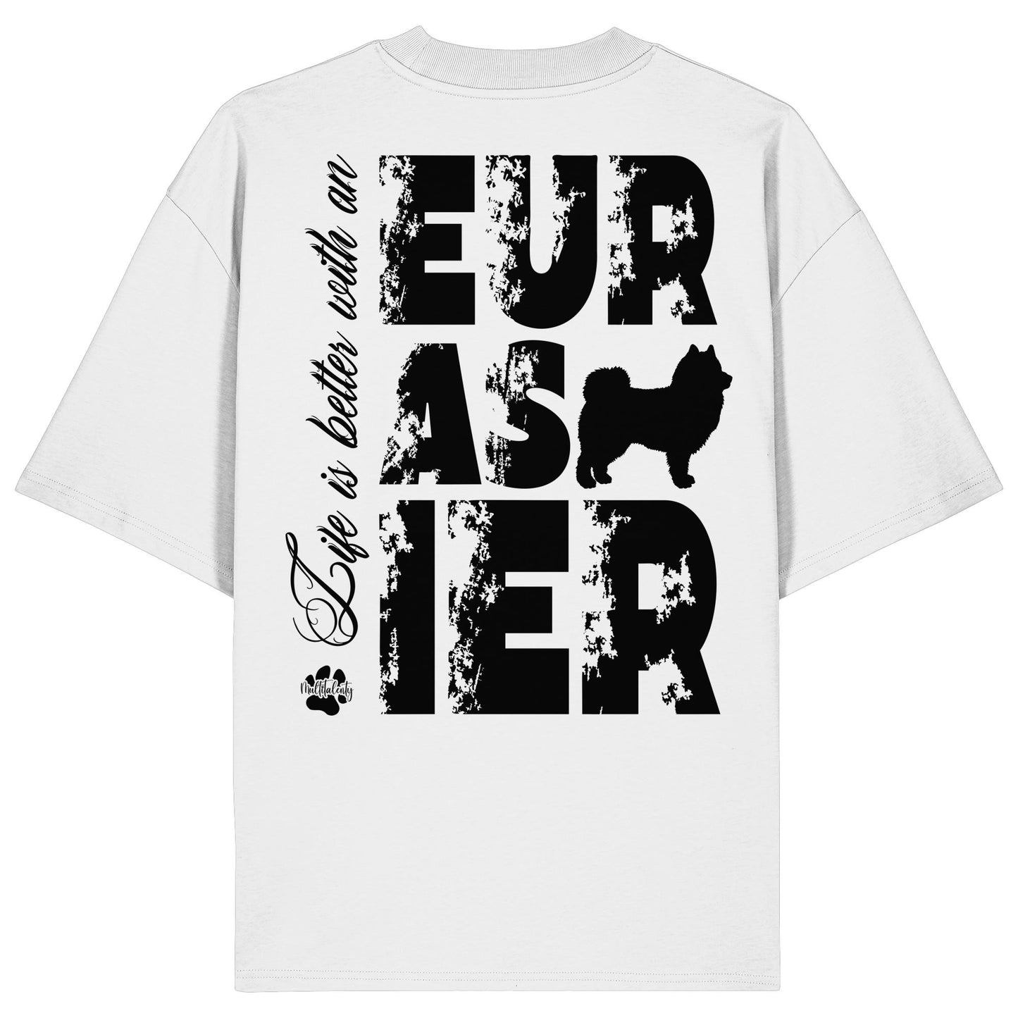 Life is better with an Eurasier - Organic Oversize Shirt