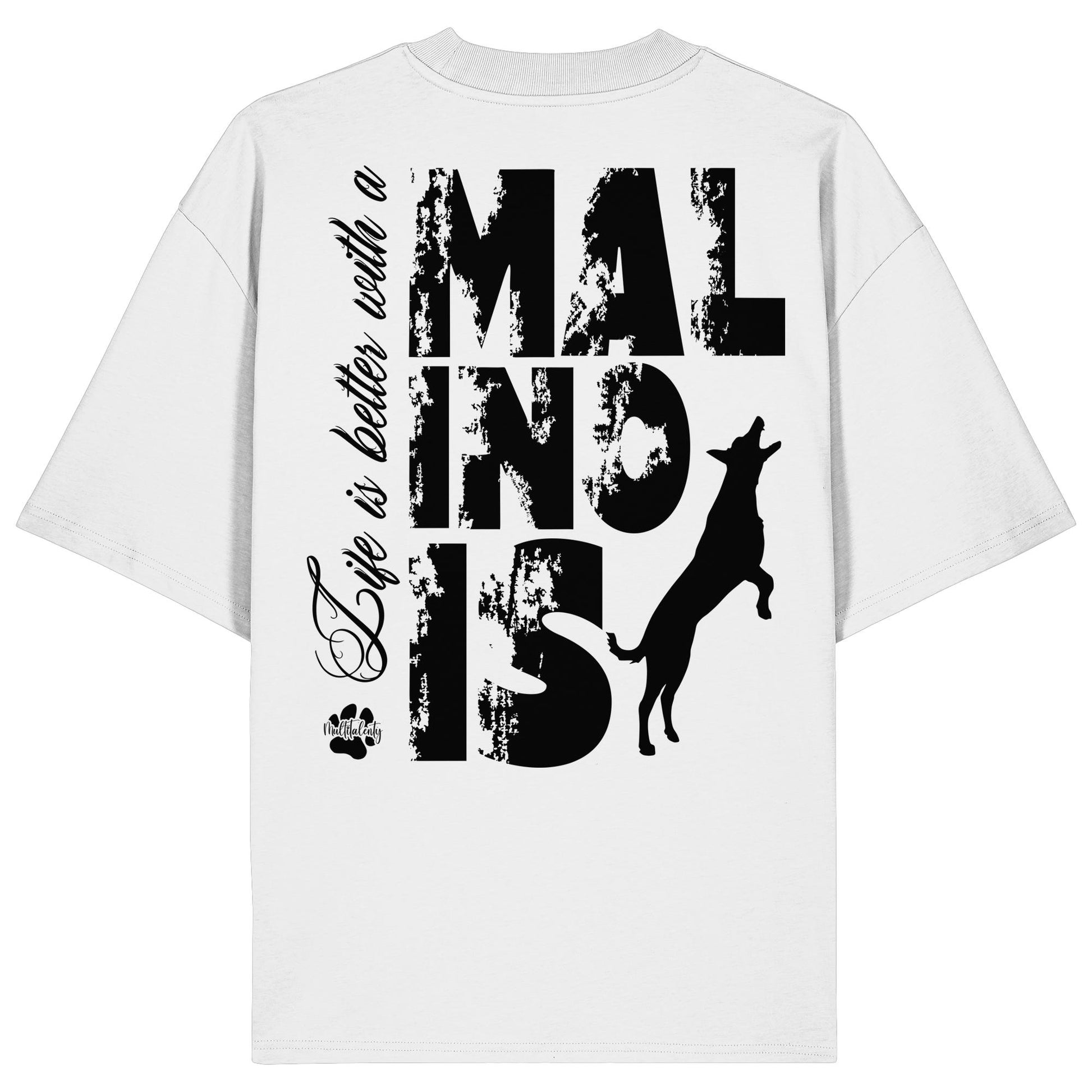 Life is better with a Malinois - Organic Oversize Shirt