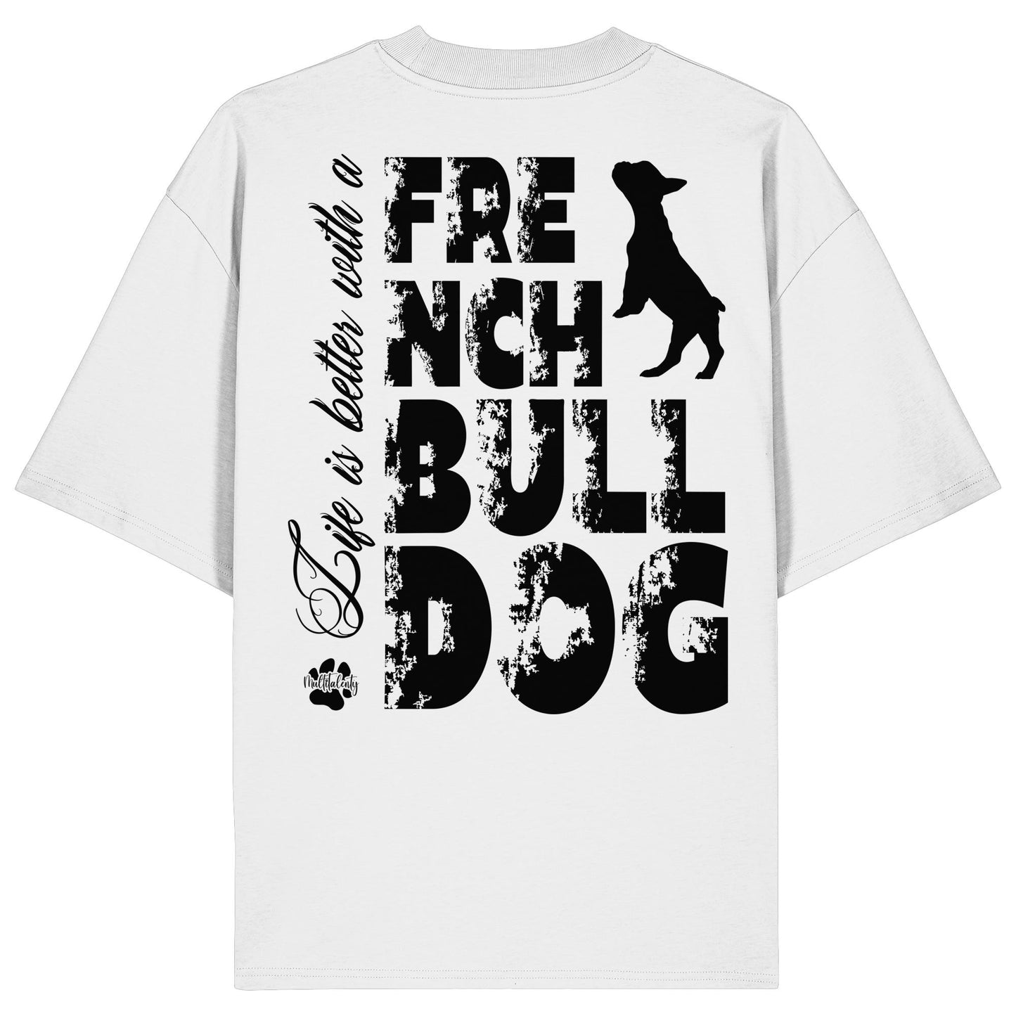 Life is better with a French Bulldog - Organic Oversize Shirt