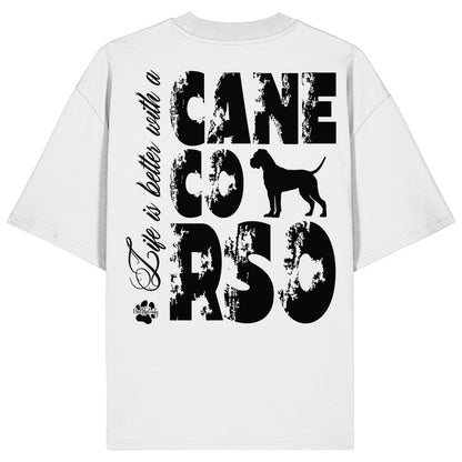 Life is better with a Cane Corso - Organic Oversize Shirt