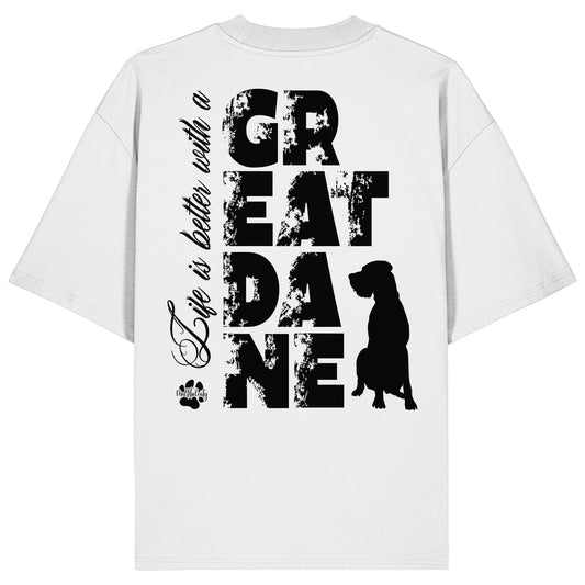 Life is better with a Great Dane - Organic Oversize Shirt