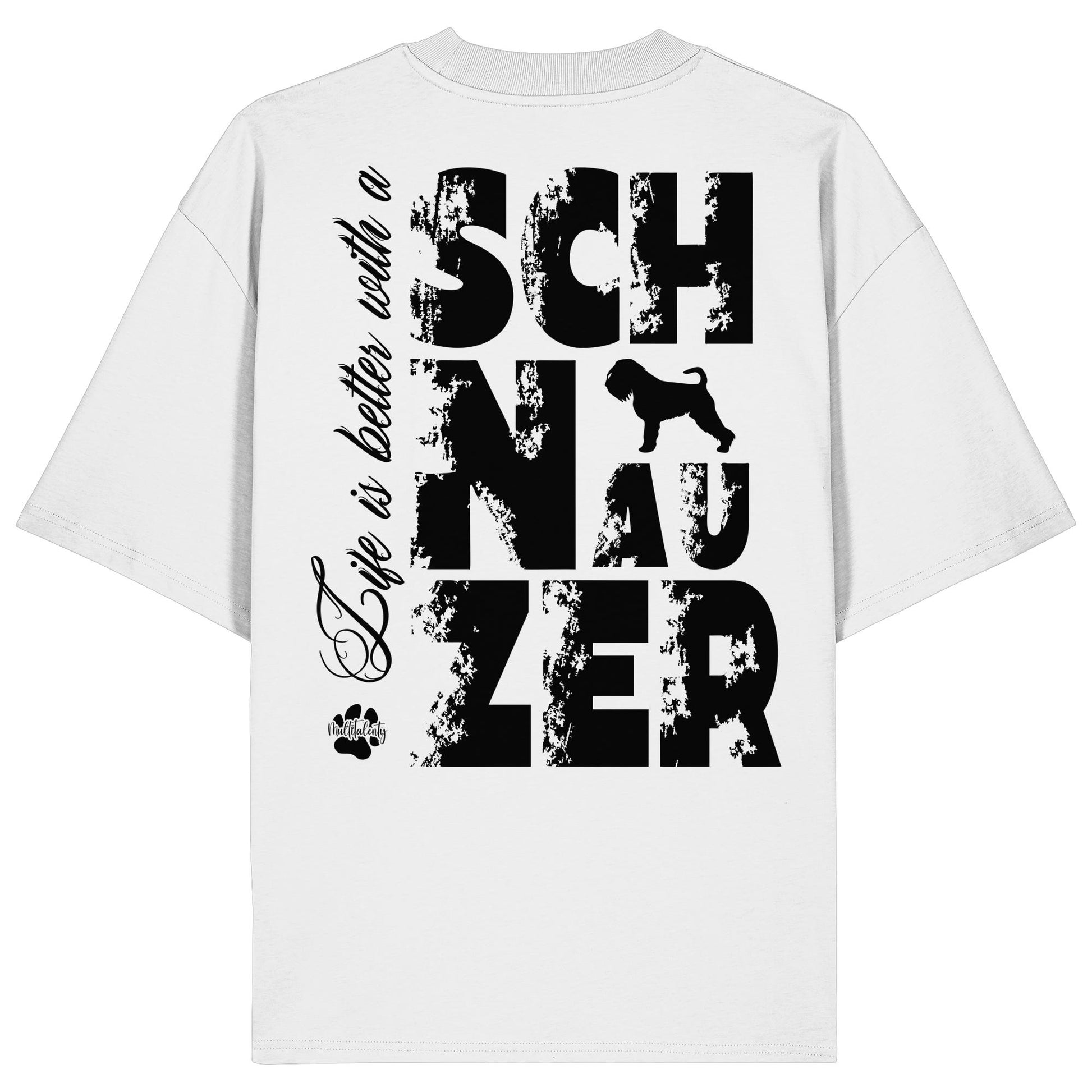 Life is better with a Schnauzer - Organic Oversize Shirt