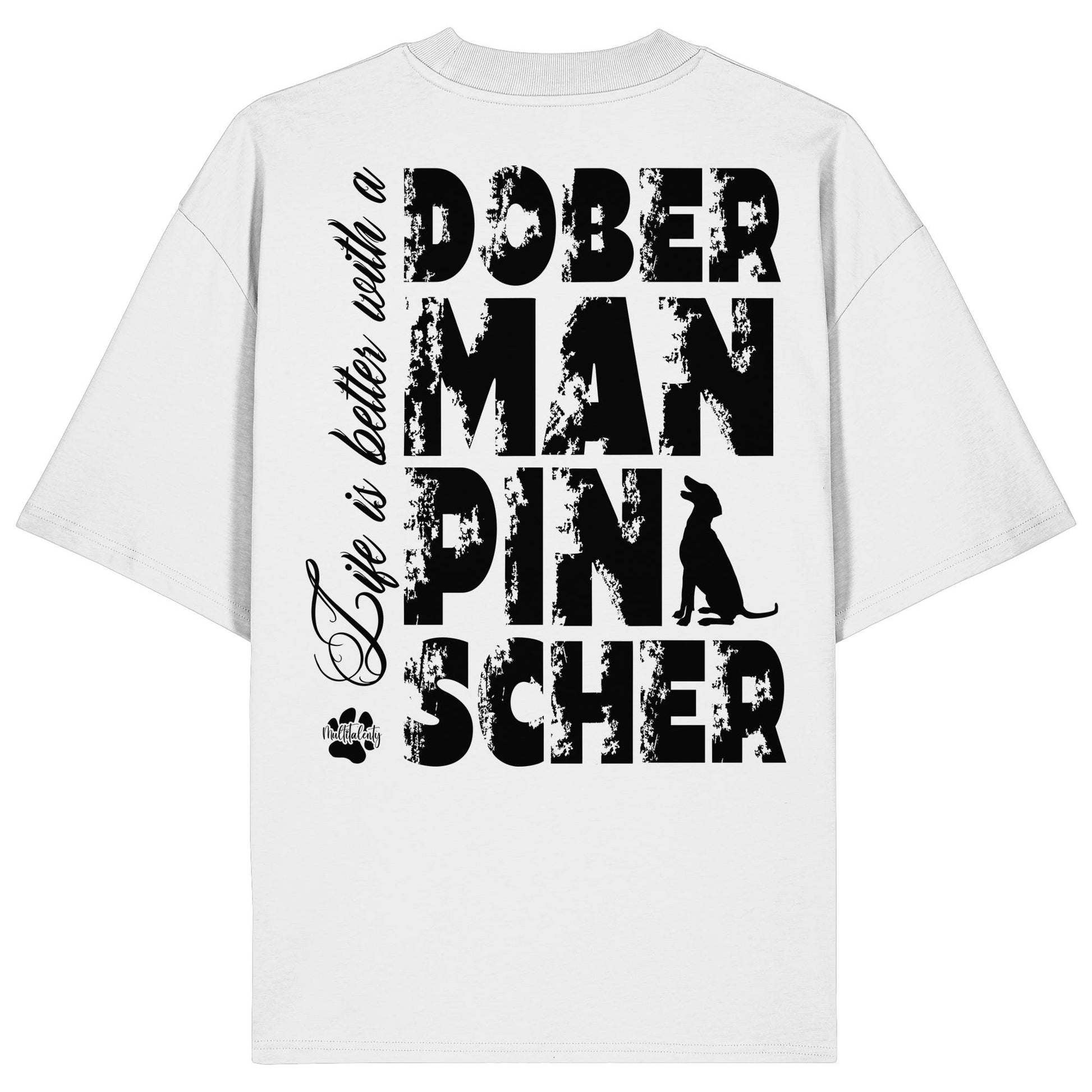 Life is better with a Doberman Pinscher - Organic Oversize Shirt