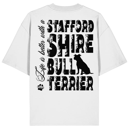 Life is better with a Staffordshire Bullterrier - Organic Oversize Shirt