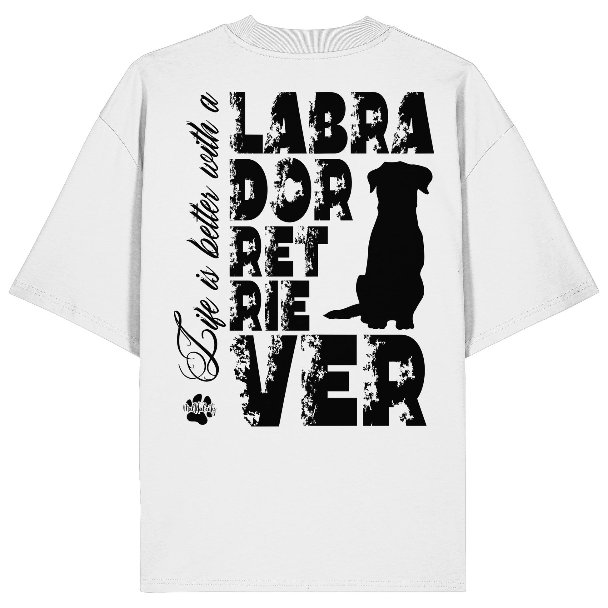 Life is better with a Labrador Retriever - Organic Oversize Shirt