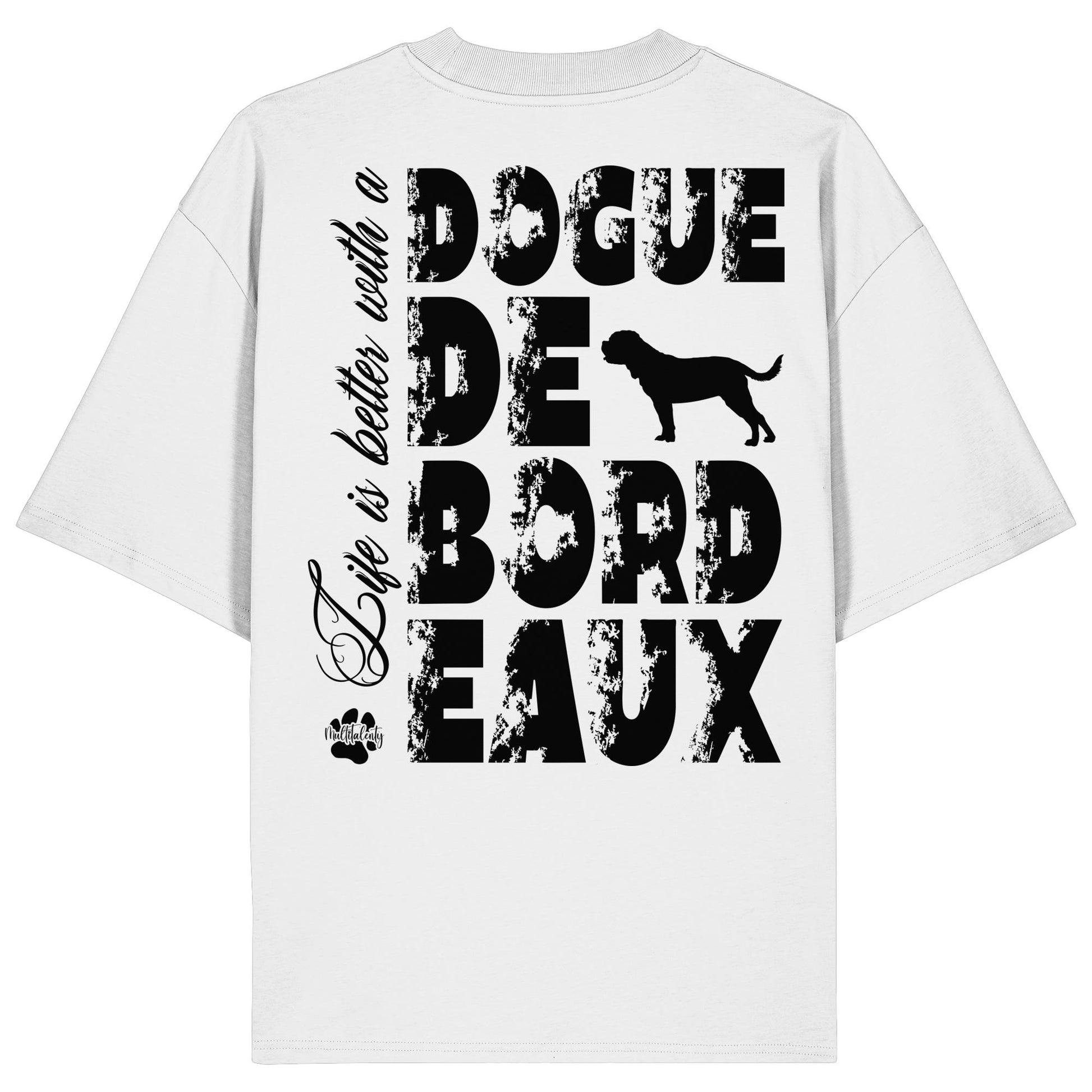 Life is better with a Dogue de Bordeaux - Organic Oversize Shirt