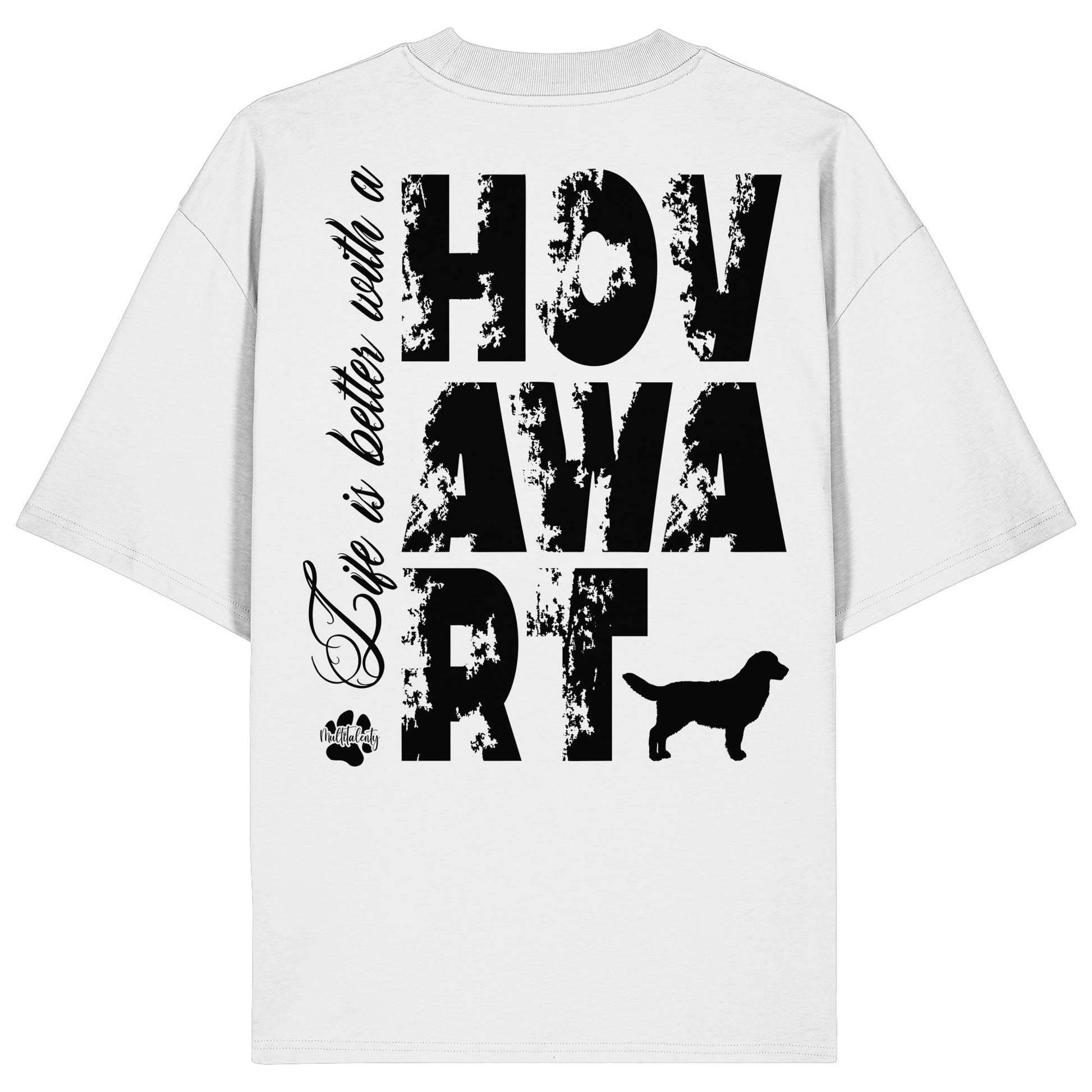Life is better with a Hovawart - Organic Oversize Shirt
