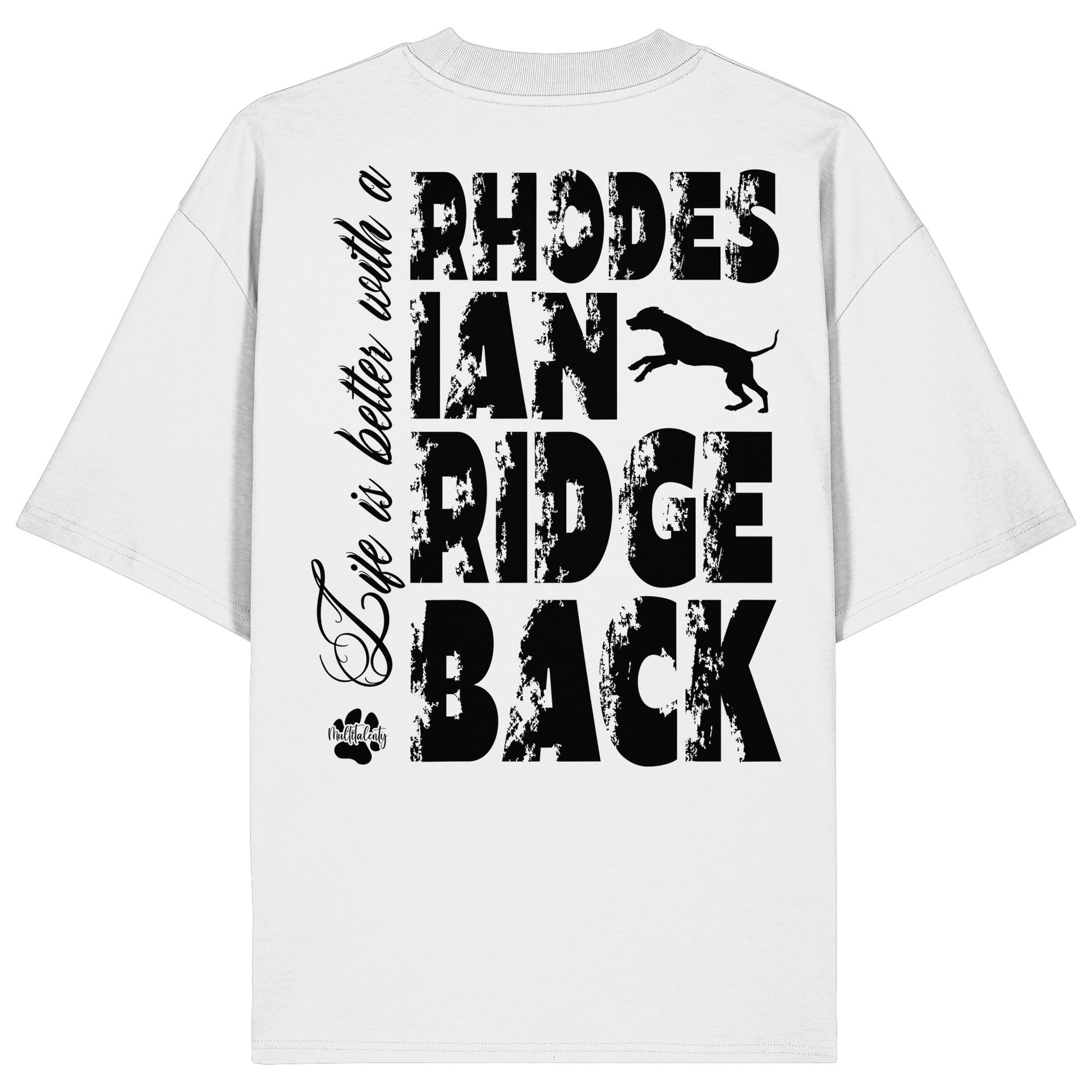 Life is better with a Rhodesian Ridgeback - Organic Oversize Shirt