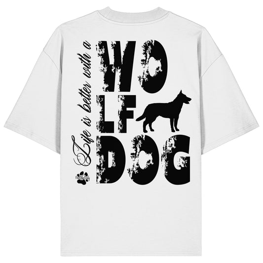 Life is better with a Wolfdog - Organic Oversize Shirt