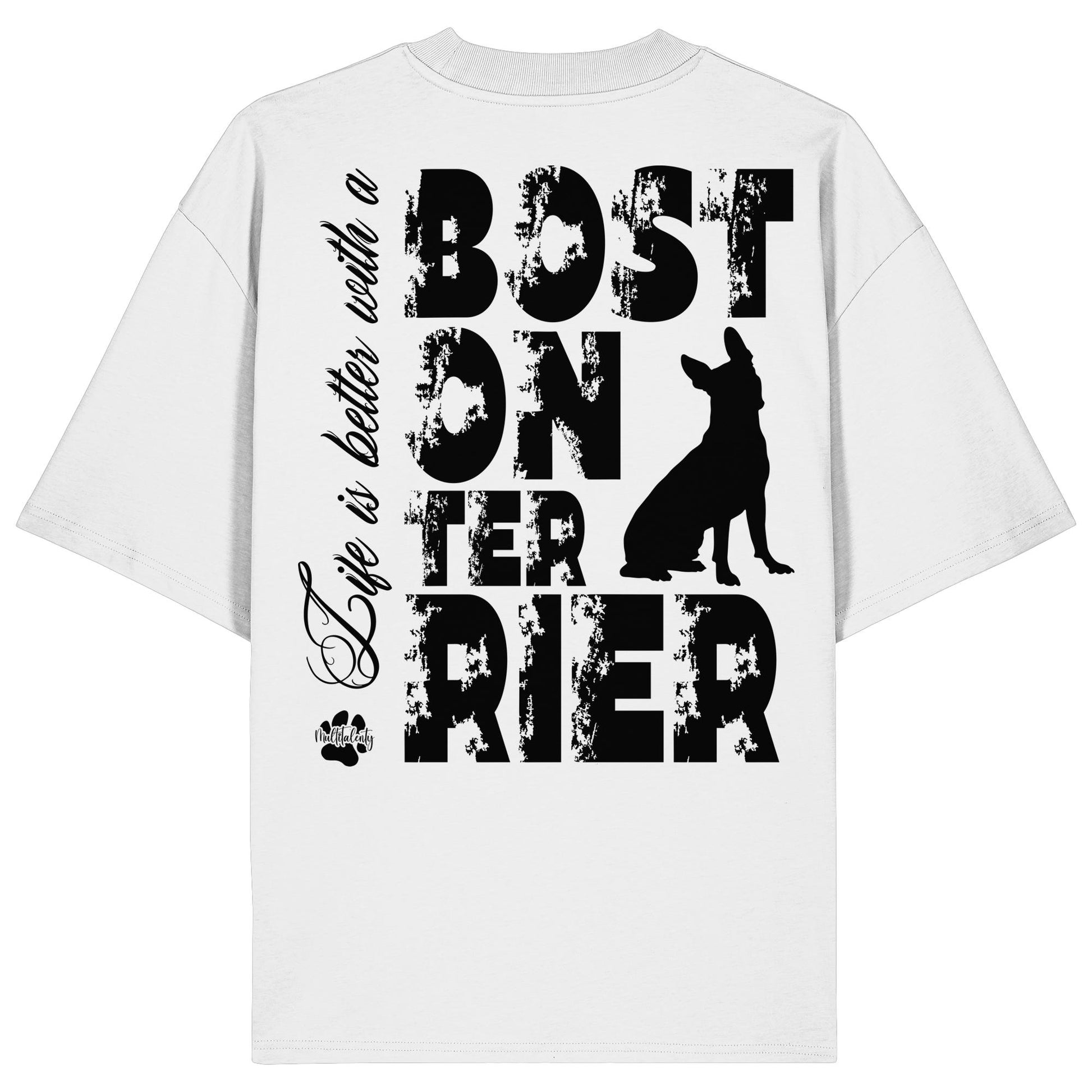 Life is better with a Boston Terrier - Organic Oversize Shirt