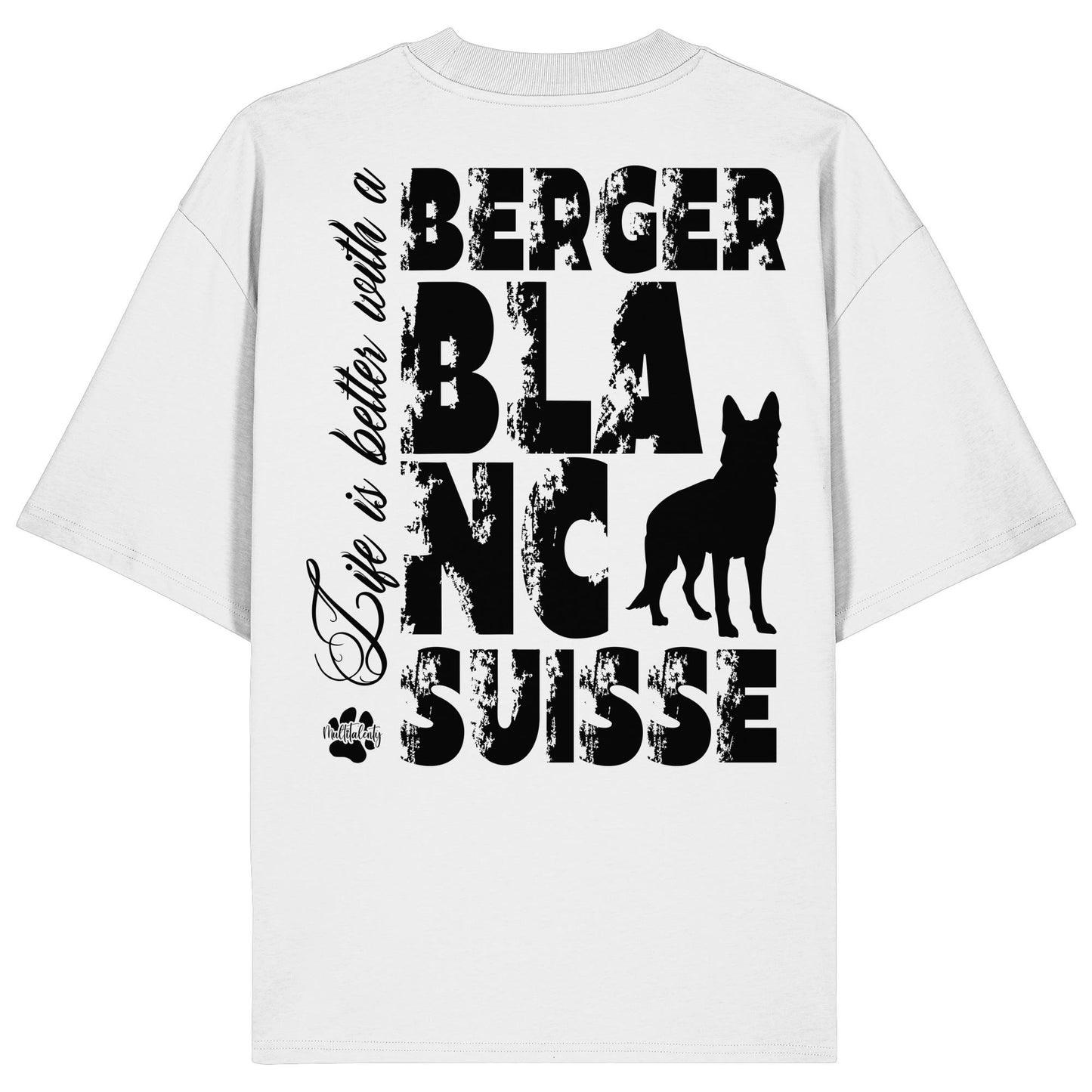 Life is better with a Berger Blanc Suisse - Organic Oversize Shirt