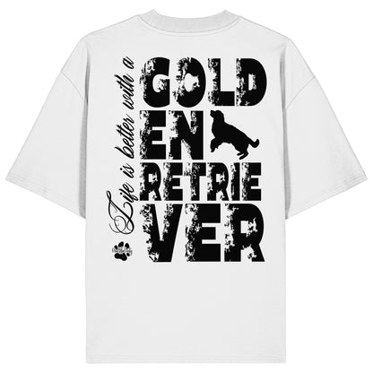 Life is better with a Golden Retriever - Organic Oversize Shirt