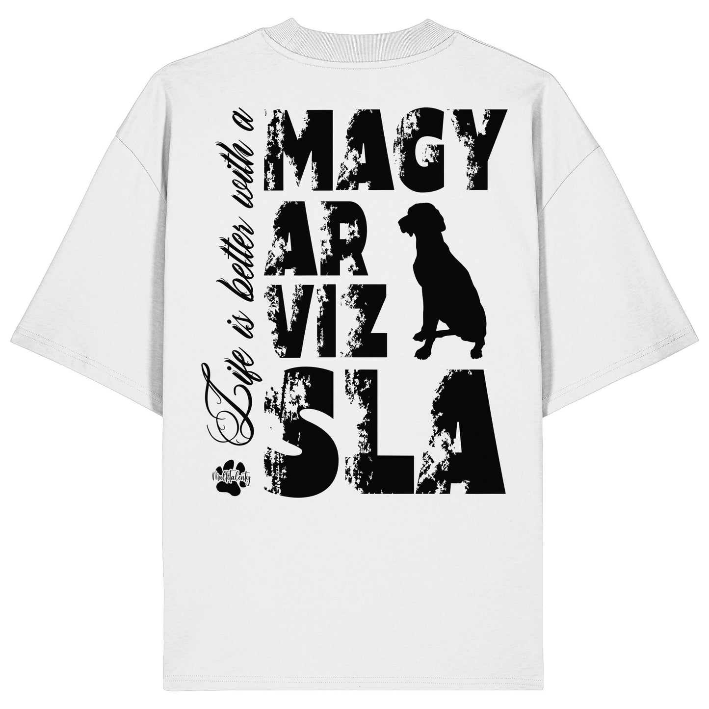 Life is better with a Magyar Vizsla - Organic Oversize Shirt