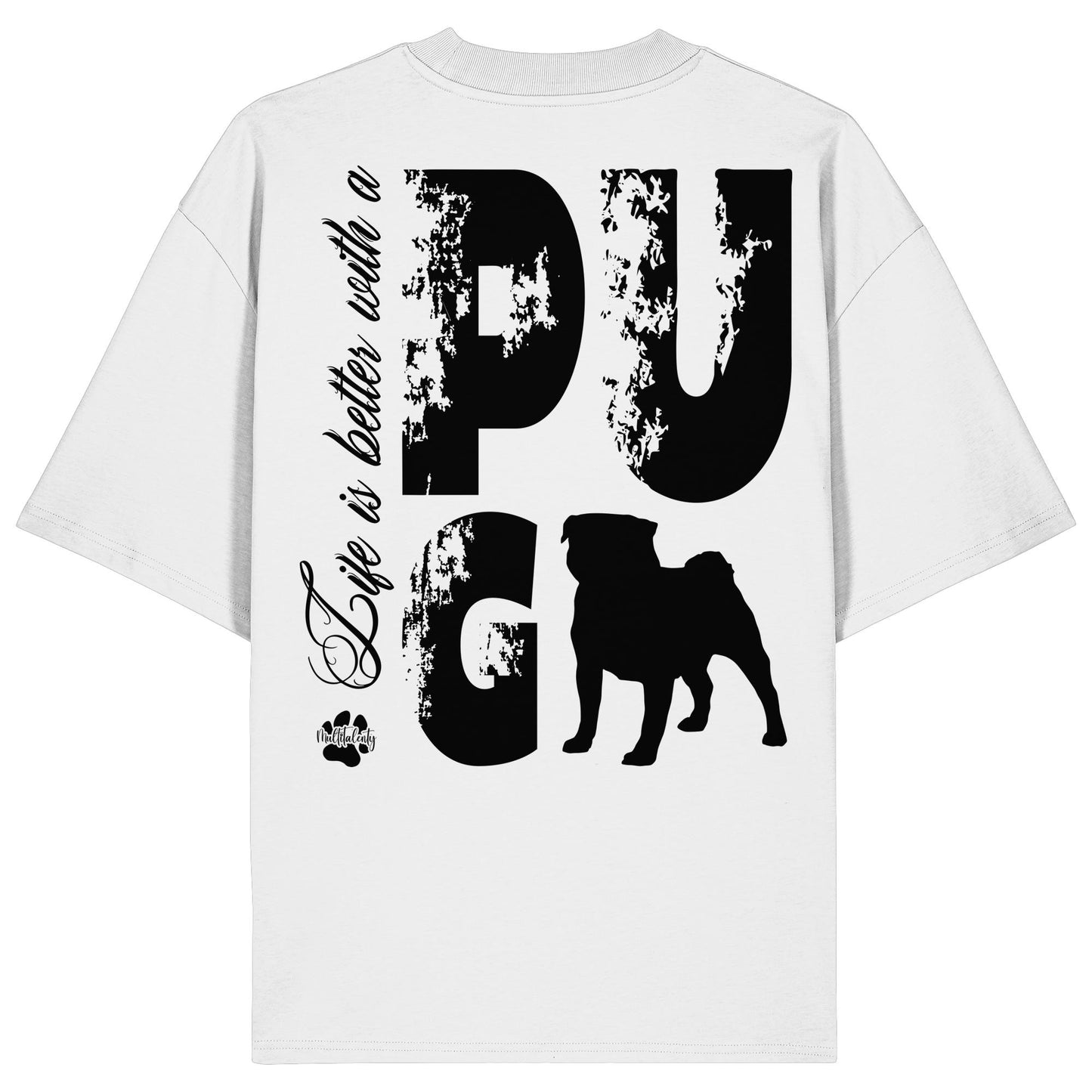 Life is better with a Pug - Organic Oversize Shirt