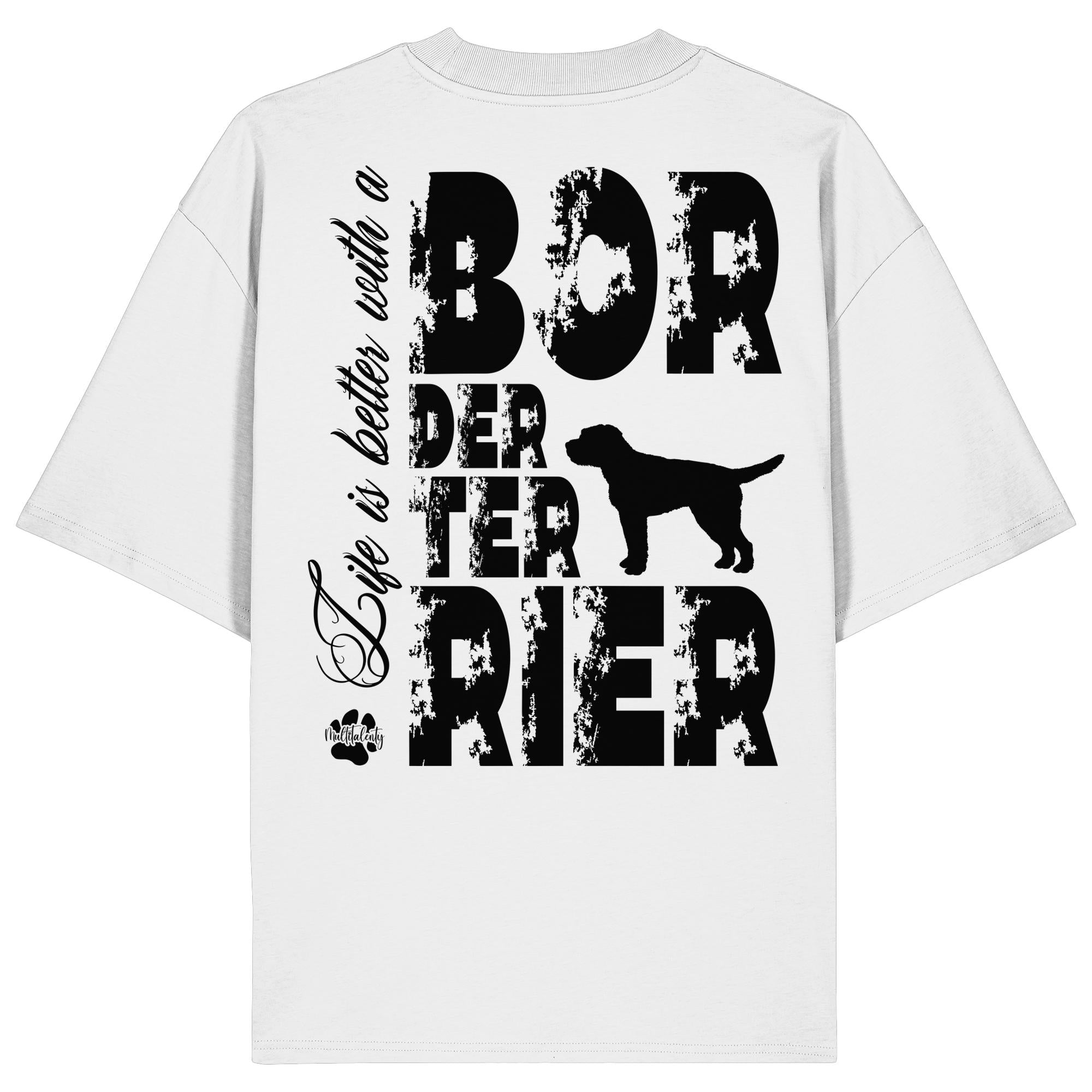 Life is better with a Border Terrier - Organic Oversize Shirt