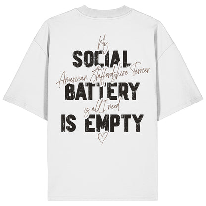 Social Battery Is Empty - American Staffordshire Terrier - Organic Oversize Shirt