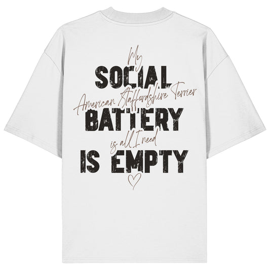 Social Battery Is Empty - American Staffordshire Terrier - Organic Oversize Shirt