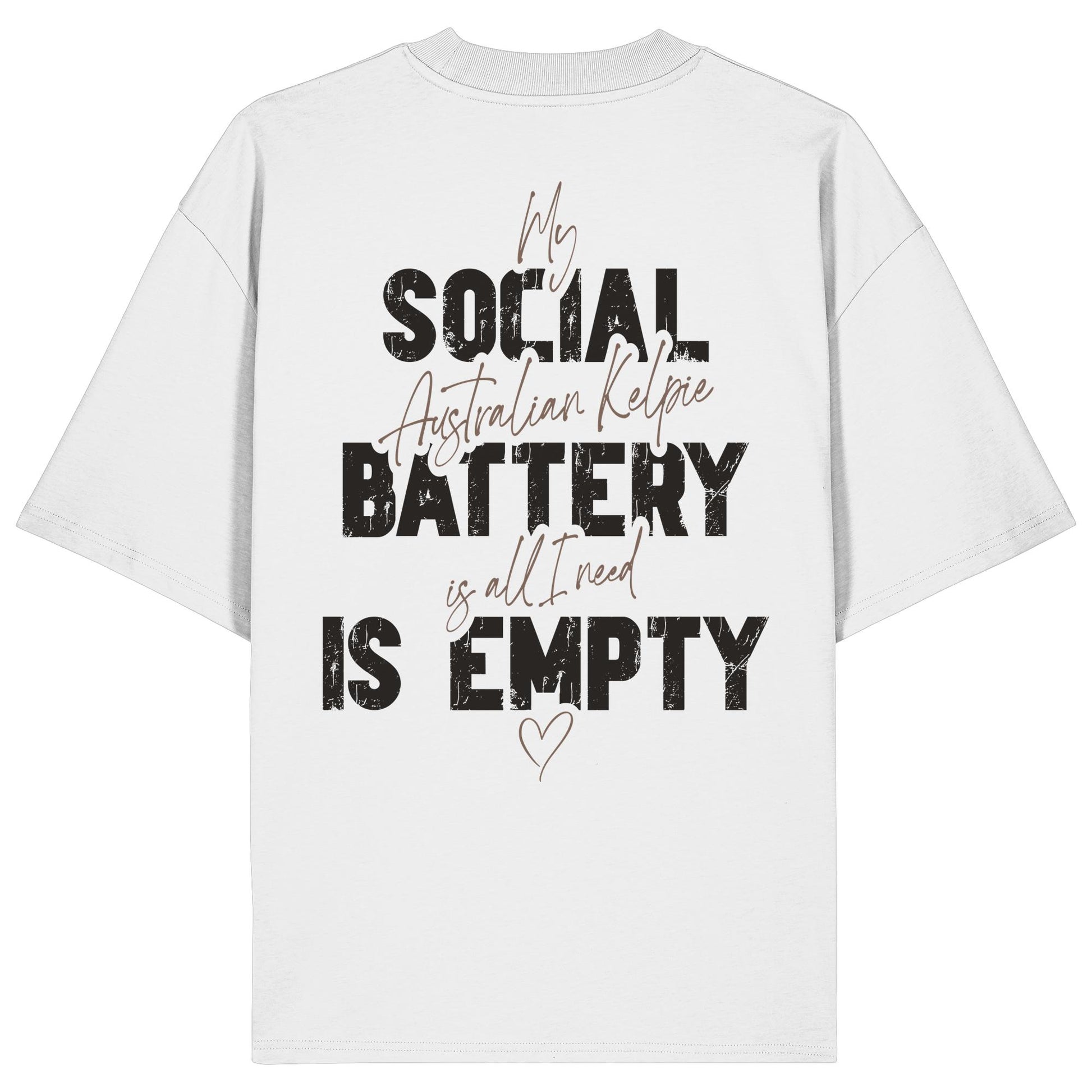 Social Battery Is Empty - Australian Kelpie - Organic Oversize Shirt