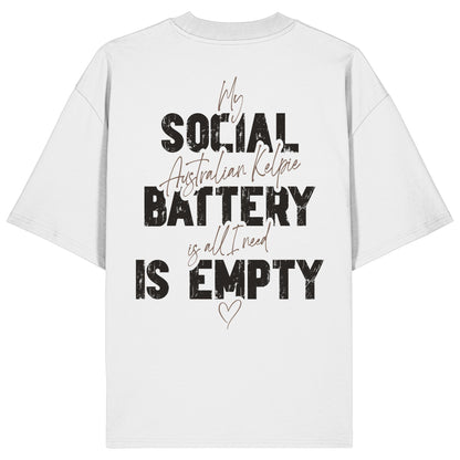 Social Battery Is Empty - Australian Kelpie - Organic Oversize Shirt