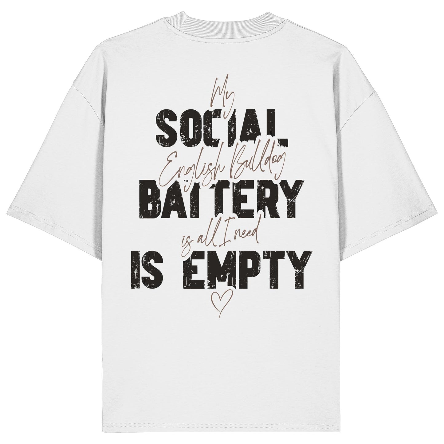 Social Battery Is Empty - Englische Bulldogge - Organic Oversize Shirt