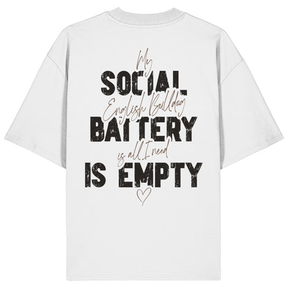 Social Battery Is Empty - Englische Bulldogge - Organic Oversize Shirt