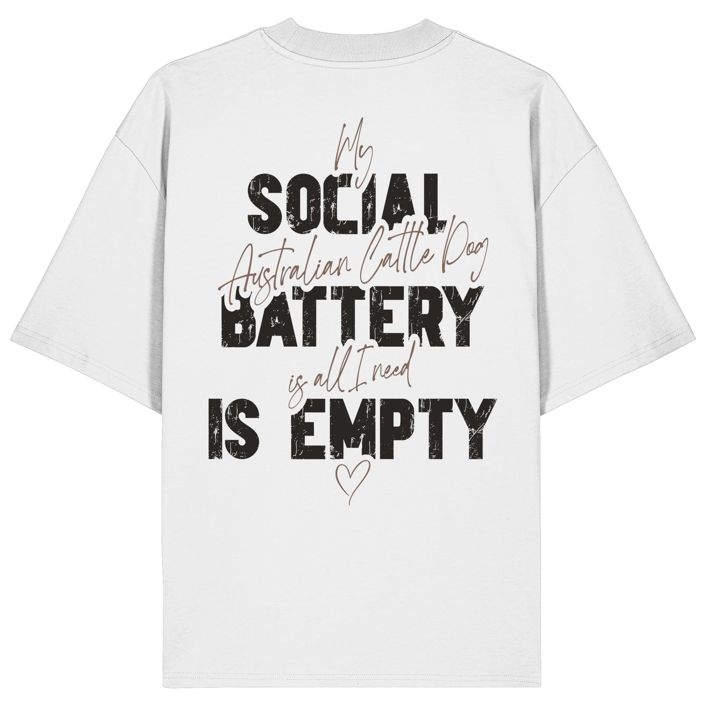 Social Battery Is Empty - Australian Cattle Dog - Organic Oversize Shirt