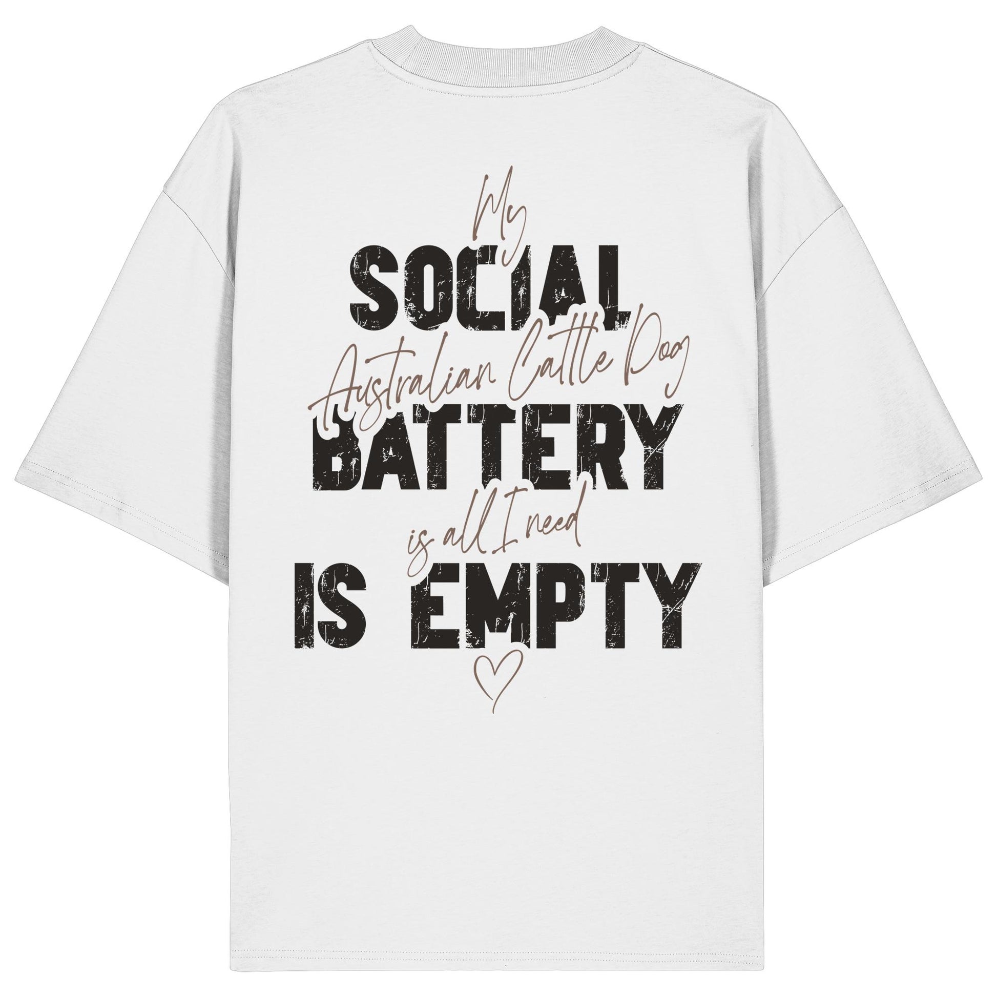 Social Battery Is Empty - Australian Cattle Dog - Organic Oversize Shirt