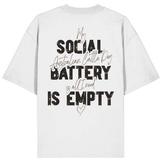 Social Battery Is Empty - Australian Cattle Dog - Organic Oversize Shirt