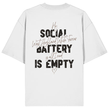 Social Battery Is Empty - West Highland White Terrier - Organic Oversize Shirt