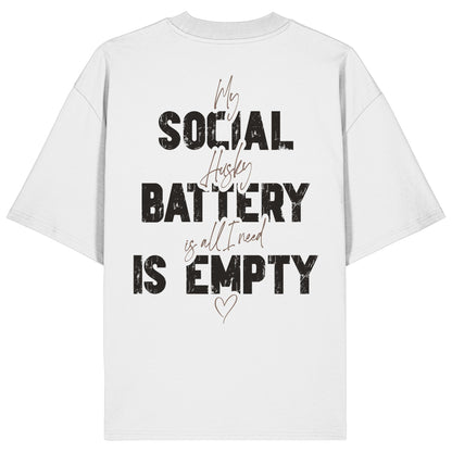 Social Battery Is Empty - Husky - Organic Oversize Shirt