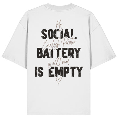 Social Battery Is Empty - English Pointer - Organic Oversize Shirt