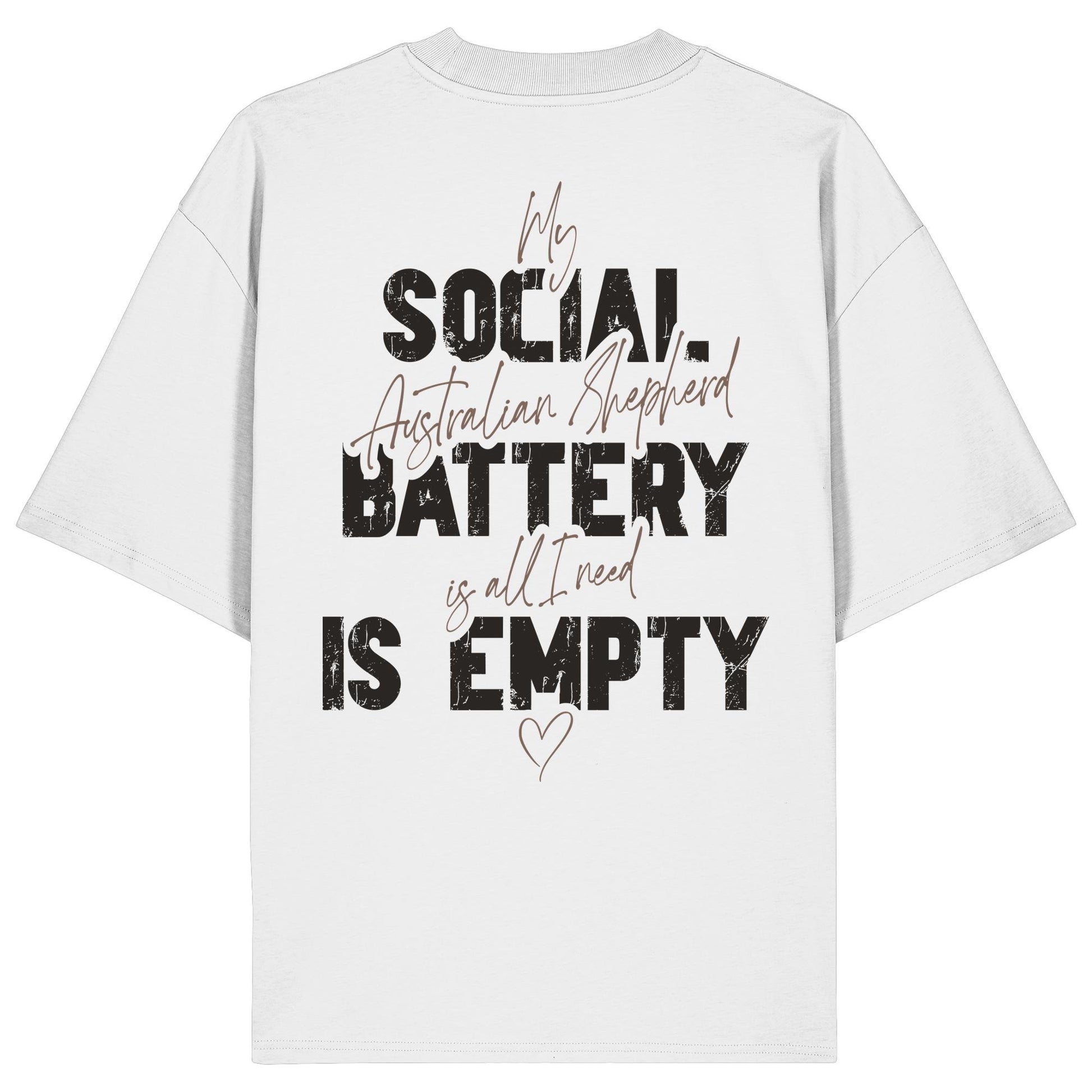 Social Battery Is Empty - Australian Shepherd - Organic Oversize Shirt
