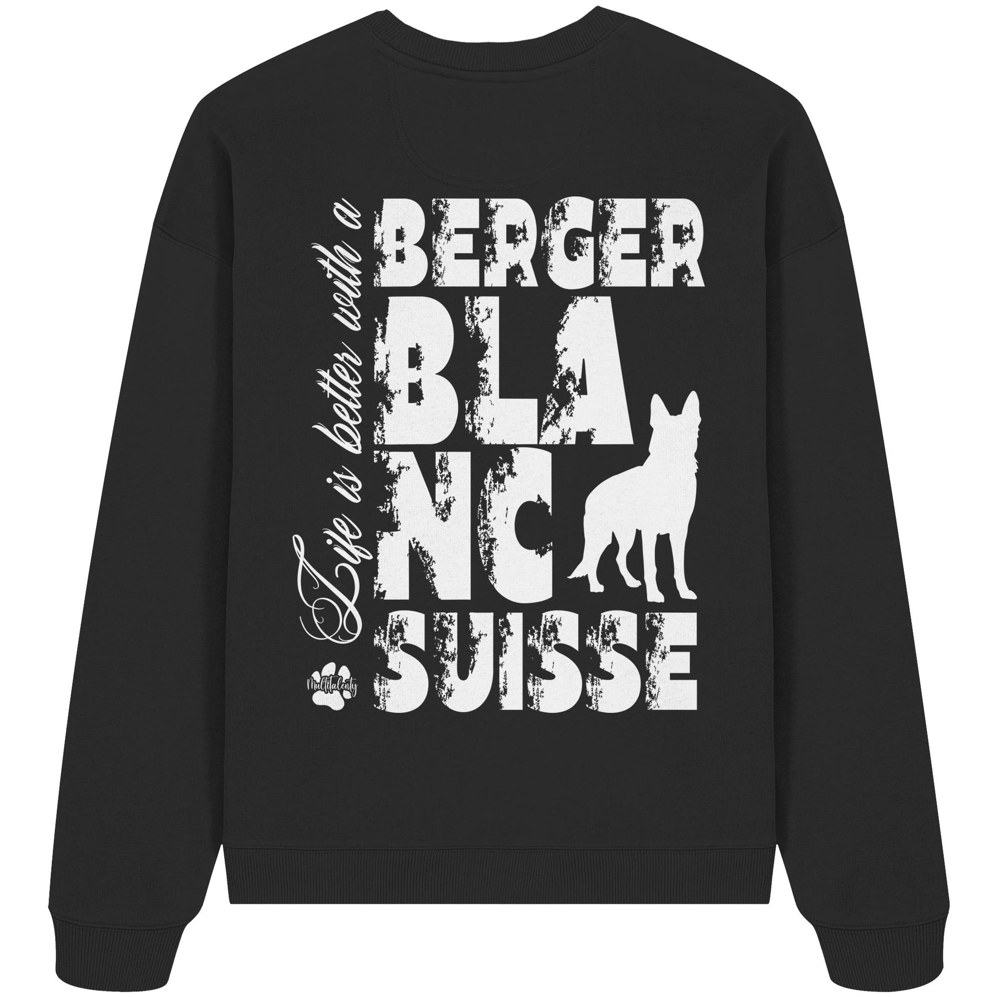 Life is better with a Berger Blanc Suisse - Organic Oversize Sweatshirt