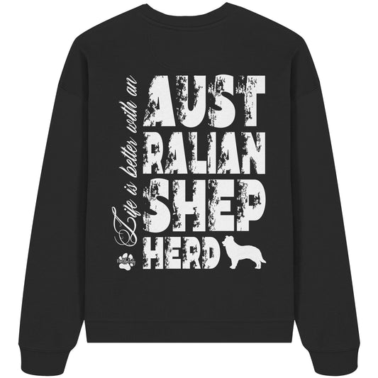 Life is better with an Australian Shepherd - Organic Oversize Sweatshirt