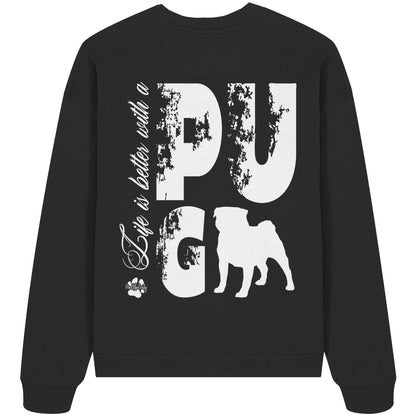 Life is better with a Pug - Organic Oversize Sweatshirt
