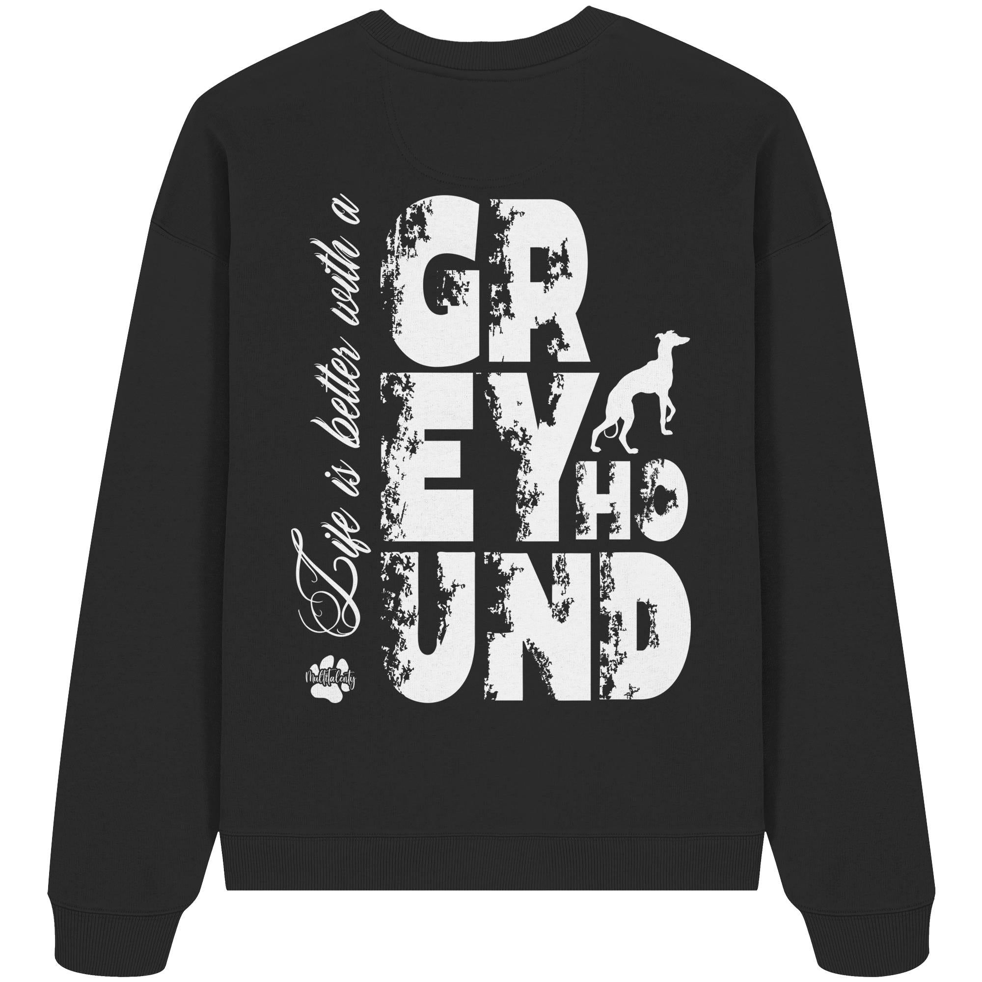 Life is better with a Greyhound - Organic Oversize Sweatshirt