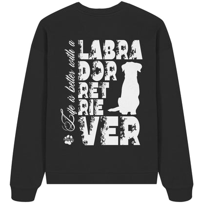 Life is better with a Labrador Retriever - Organic Oversize Sweatshirt