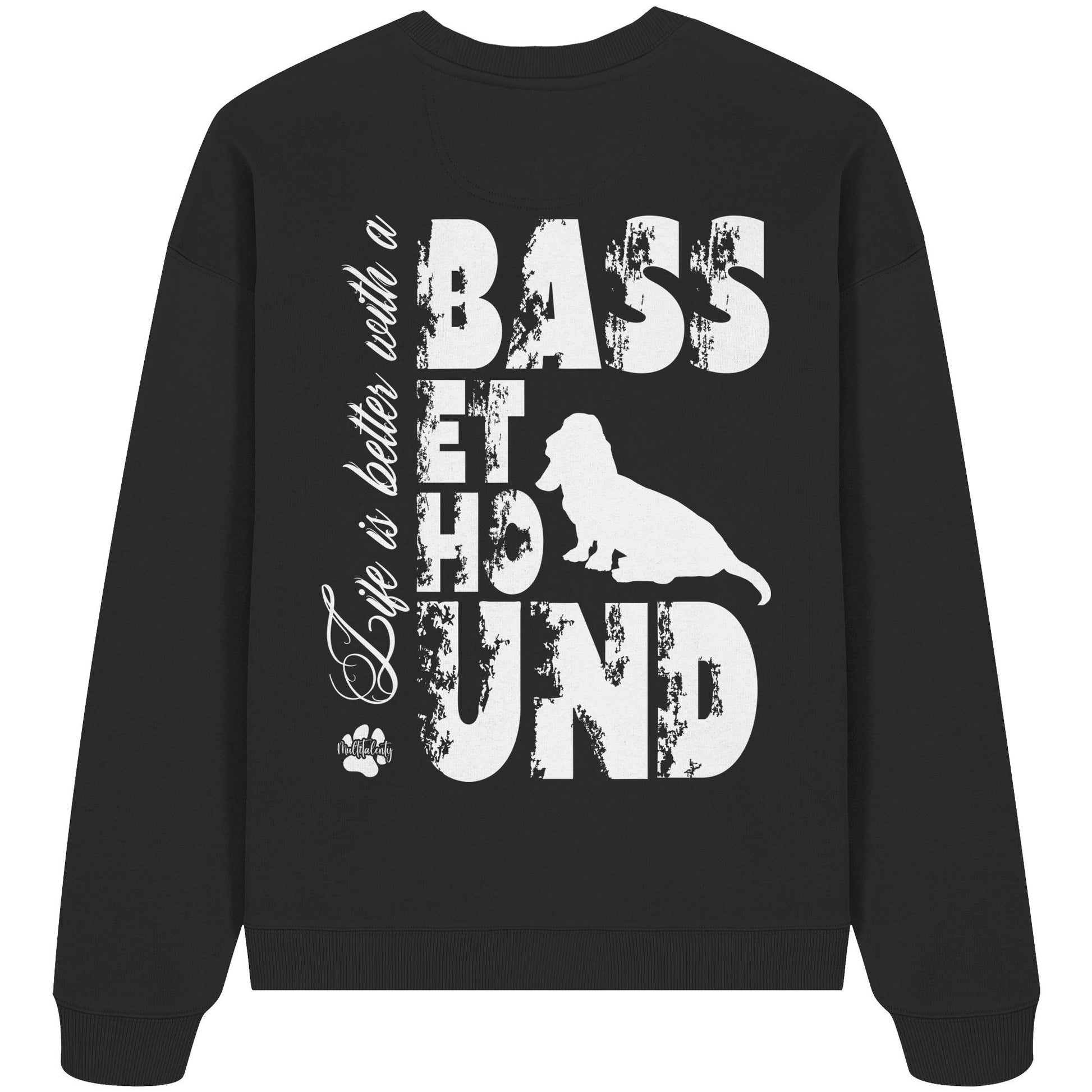 Life is better with a Basset Hound - Organic Oversize Sweatshirt