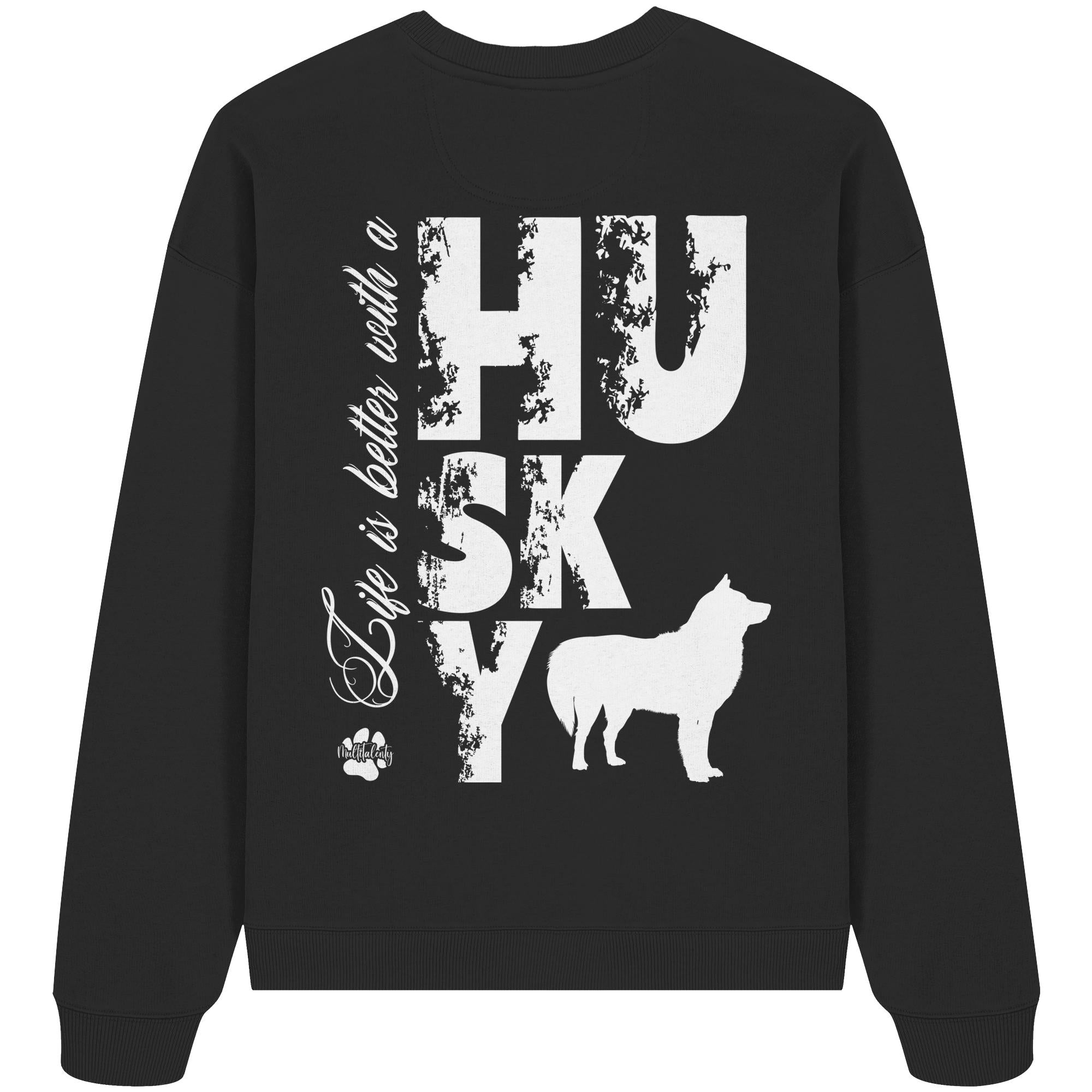 Life is better with a Husky - Organic Oversize Sweatshirt