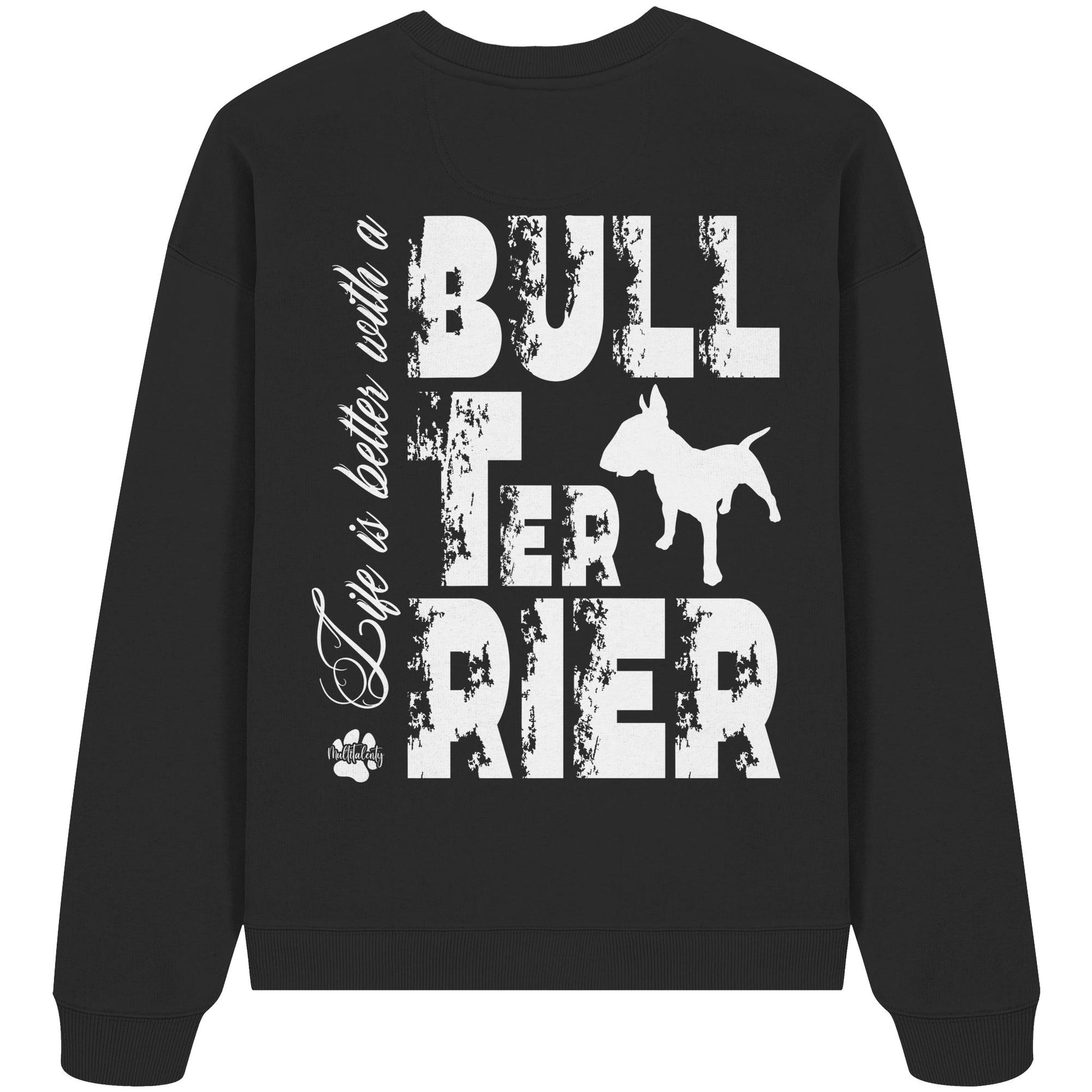 Life is better with a Bull Terrier - Organic Oversize Sweatshirt