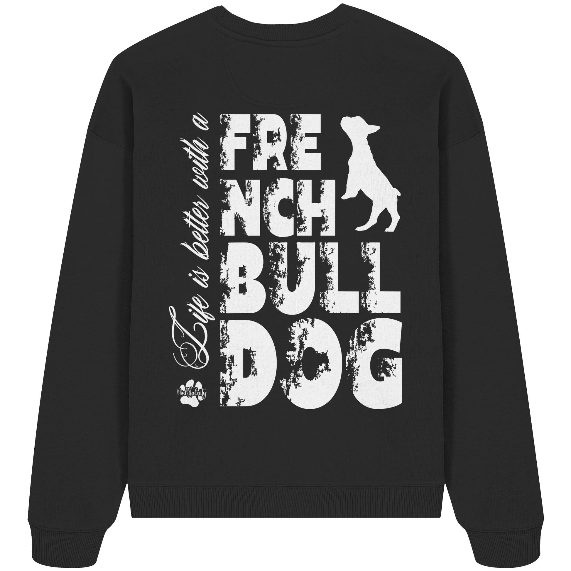 Life is better with a French Bulldog - Organic Oversize Sweatshirt