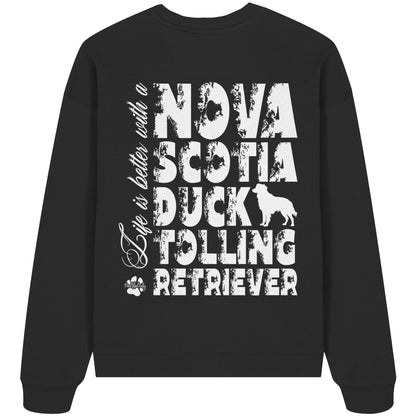 Life is better with a Nova Scotia Duck Tolling Retriever - Organic Oversize Sweatshirt