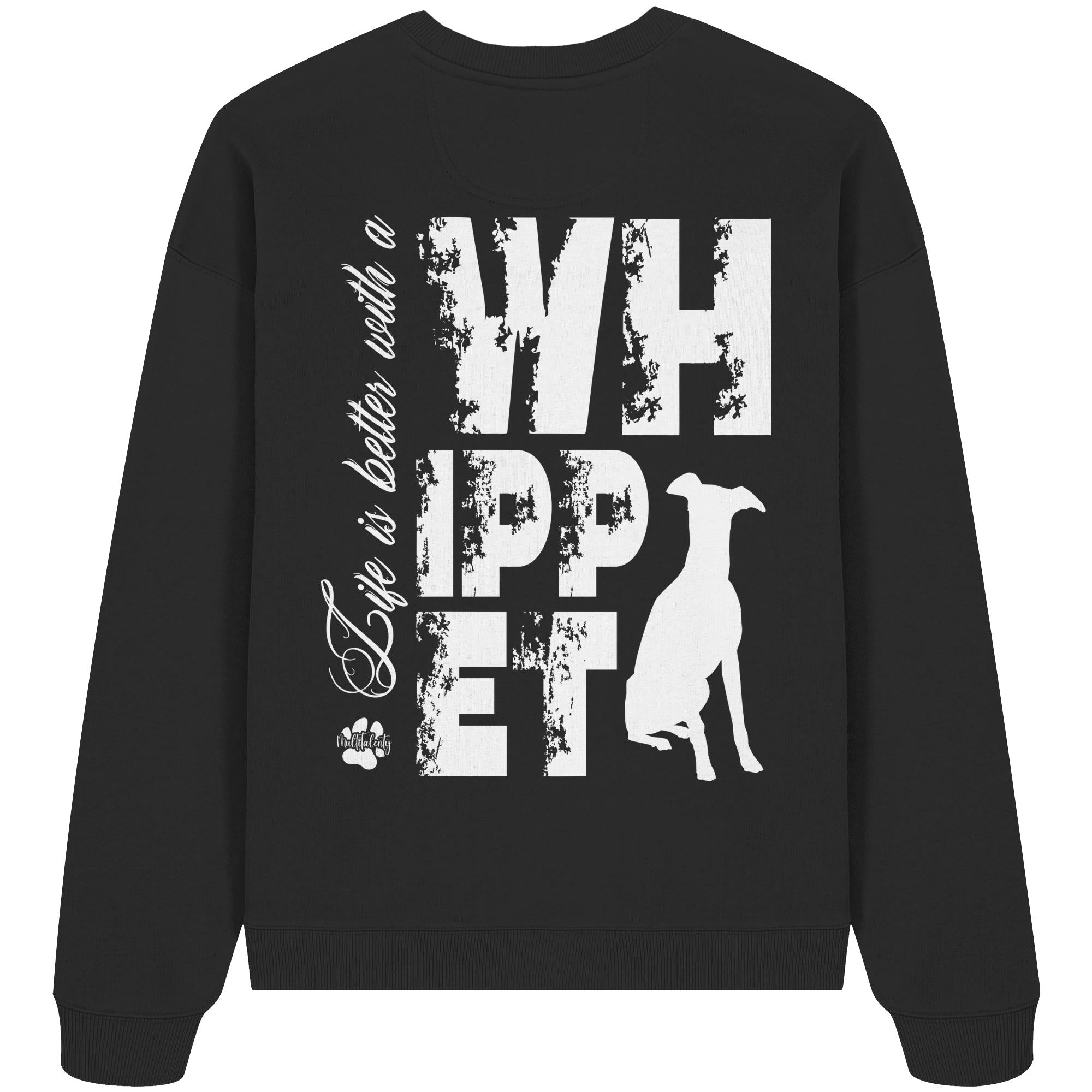 Life is better with a Whippet - Organic Oversize Sweatshirt
