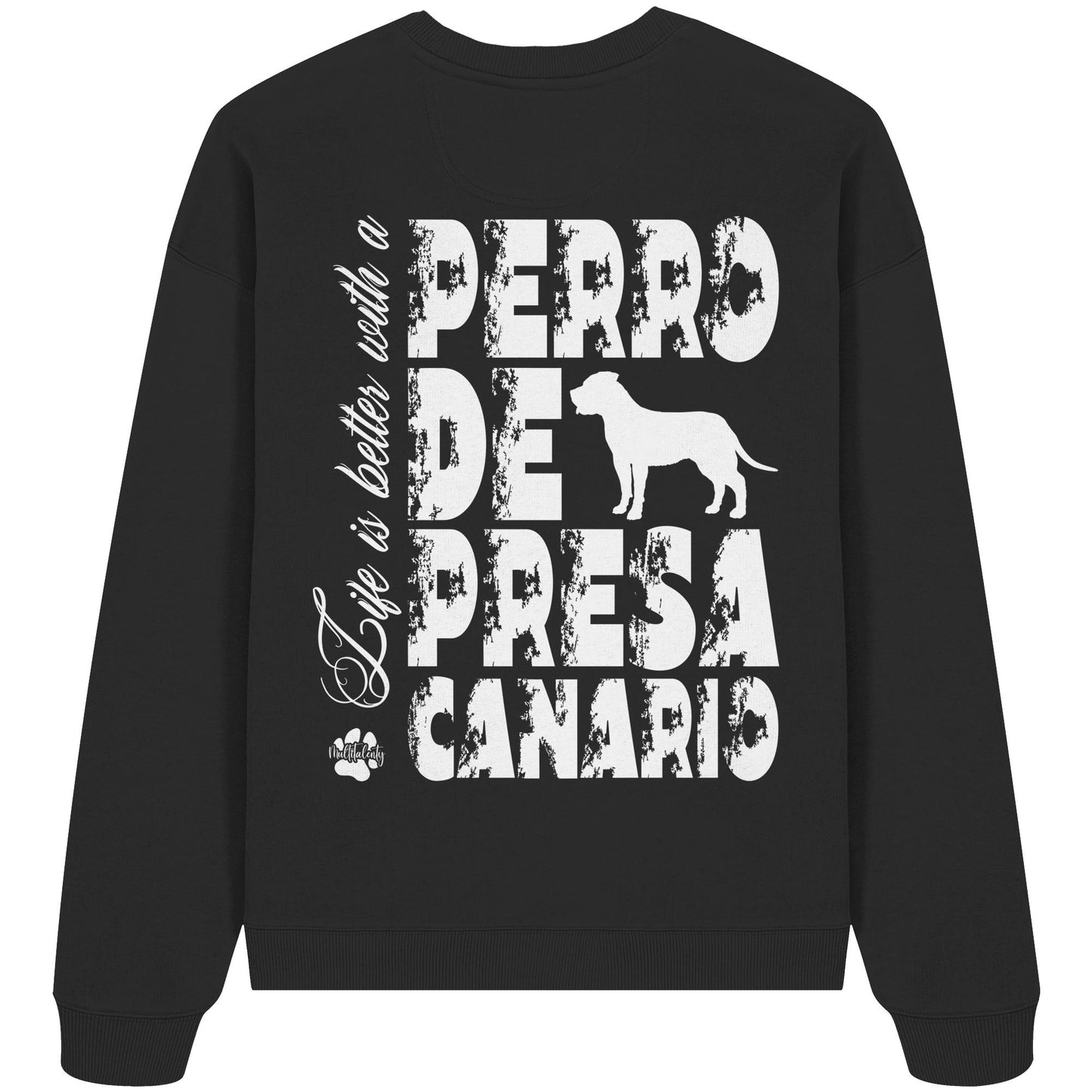 Life is better with a Presa Canario - Organic Oversize Sweatshirt