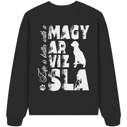 Life is better with a Magyar Vizsla - Organic Oversize Sweatshirt