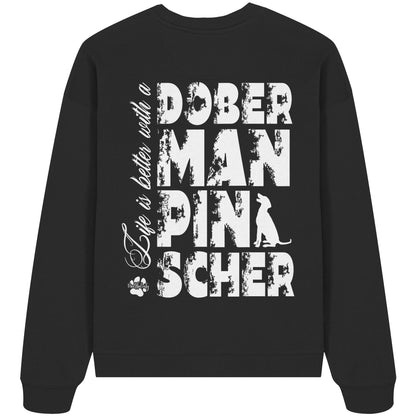 Life is better with a Doberman Pinscher - Organic Oversize Sweatshirt