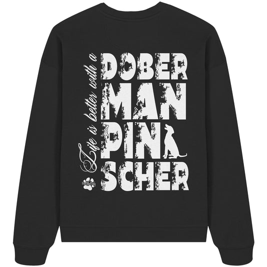 Life is better with a Doberman Pinscher - Organic Oversize Sweatshirt