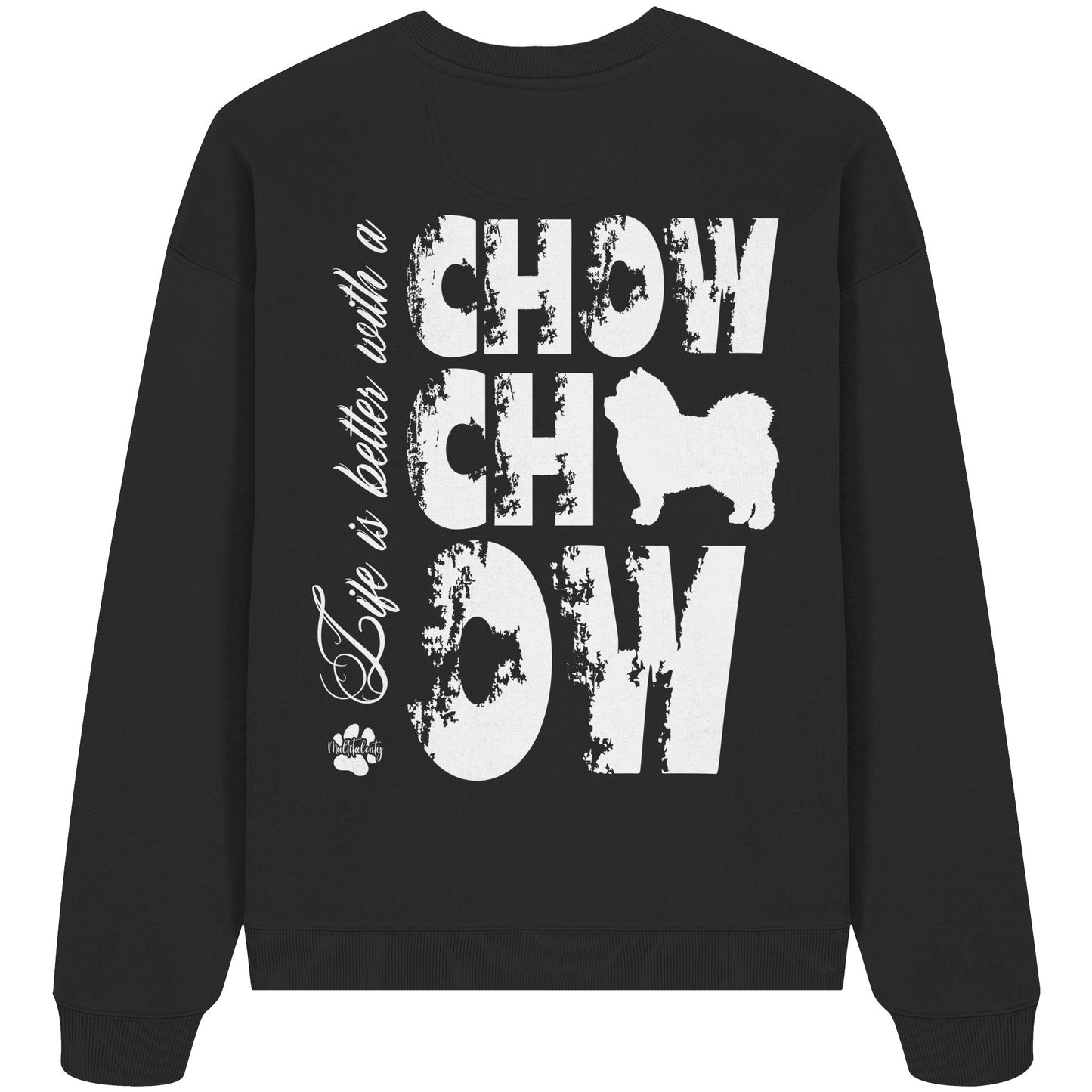 Life is better with a Chow Chow - Organic Oversize Sweatshirt